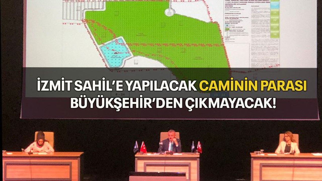 İzmit Sahil’e yapılacak caminin parası Büyükşehir’den çıkmayacak!
